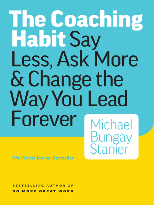 Title details for The Coaching Habit by Michael Bungay Stanier - Wait list
